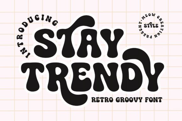 Stay Trendy: A Retro-Groovy Display Font for Editorial Charm